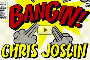 Chris Joslin - BANGIN!