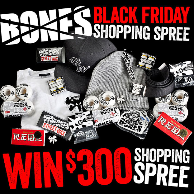 BONES WHEELS BLACK FRIDAY $300 SHOPPING SPREE